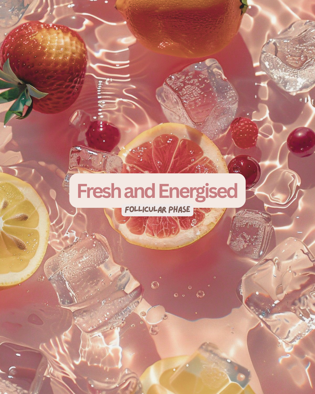 2 Fresh and Energised - Follicular Phase